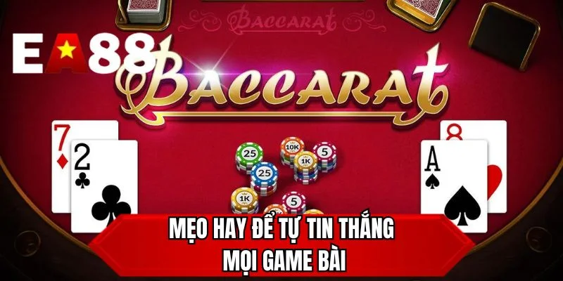 Mẹo hay để tự tin thắng mọi game bài 
