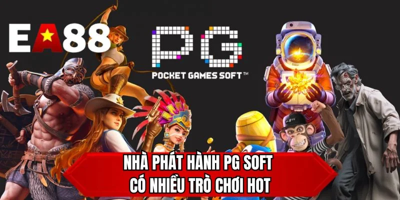 Nhà phát hành PG Soft có nhiều trò chơi hot 