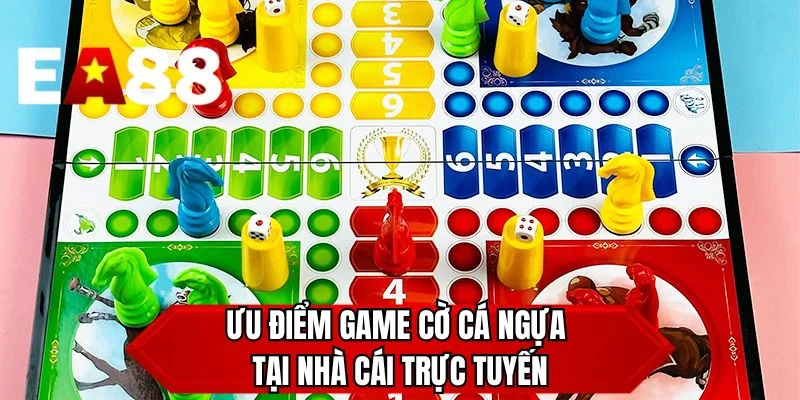 Ưu điểm game Cờ Cá Ngựa tại nhà cái trực tuyến